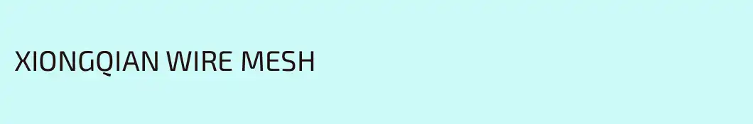 XIONGQIAN WIRE MESH